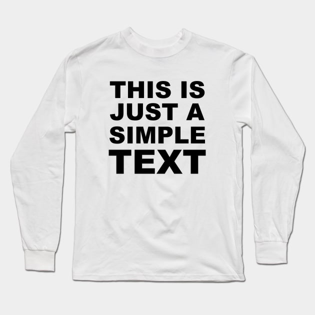 This is just a simple text Long Sleeve T-Shirt by BrightLightArts